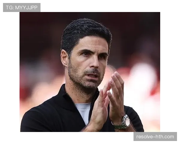 阿尔特塔执教生涯解析：战术体系与带队表现持续提升